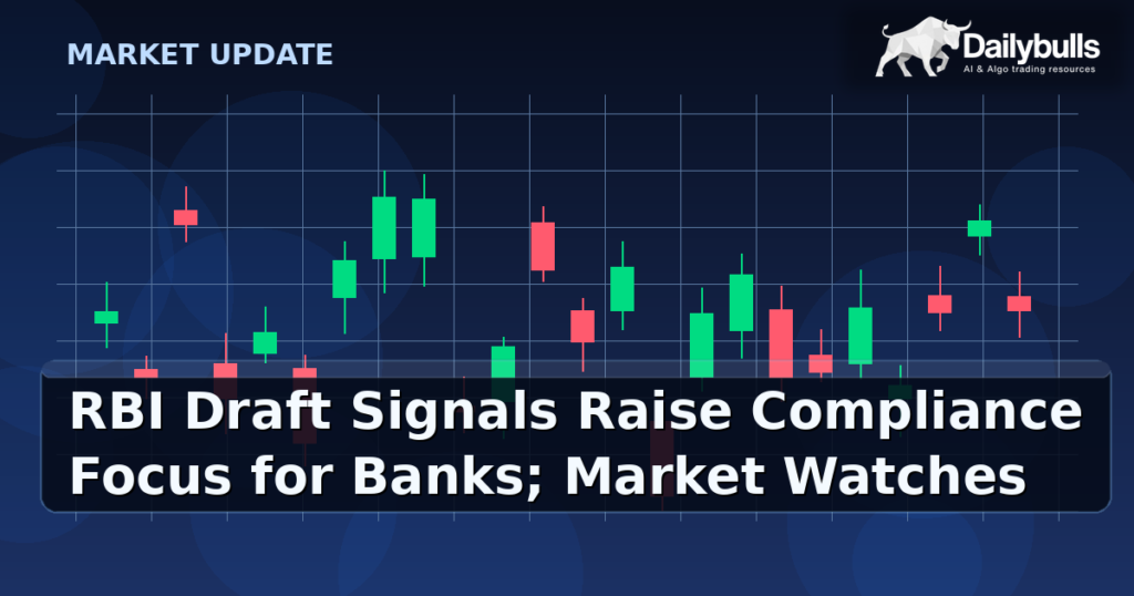 RBI Draft Signals Raise Compliance Focus for Banks; Market Watches Final Rules